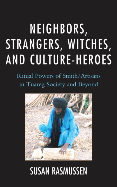 Book cover of: Neighbors, Strangers, Witches, and Culture-Heroes. By: Susan Rasmussen