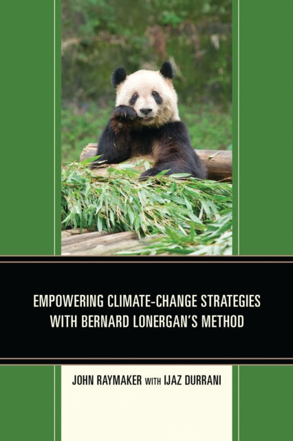 Book cover of: Empowering Climate-Change Strategies with Bernard Lonergan's Method. By: John Raymaker