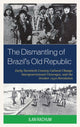 Book cover of: Dismantling of Brazil's Old Republic. By: Ilan Rachum