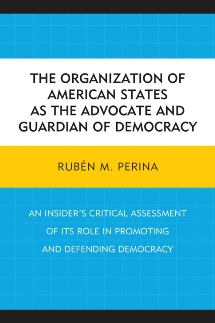 Book cover of: Organization of American States as the Advocate and Guardian of Democracy. By: Rubén M. Perina