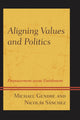 Book cover of: Aligning Values and Politics. By: Michael Gendre