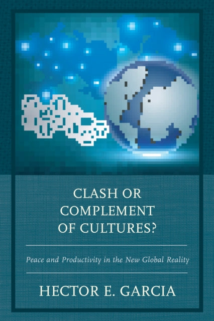 Book cover of: Clash or Complement of Cultures?. By: Hector E. Garcia
