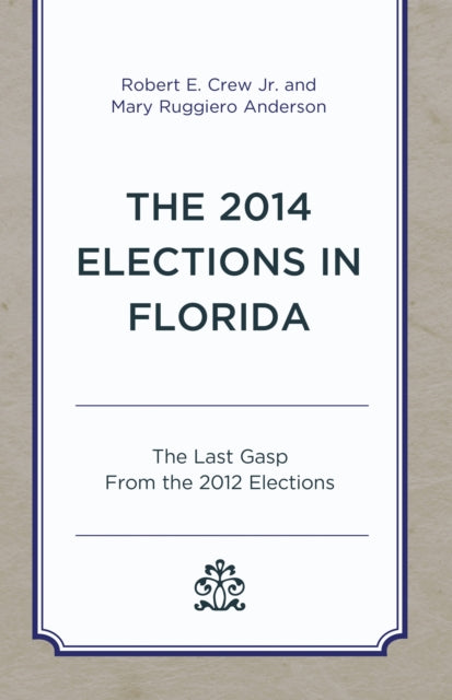 Book cover of: 2014 Elections in Florida. By: Robert E., Jr. Crew