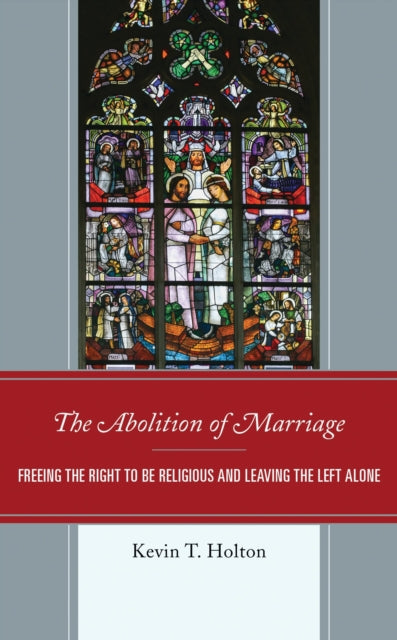 Book cover of: Abolition of Marriage. By: Kevin Holton