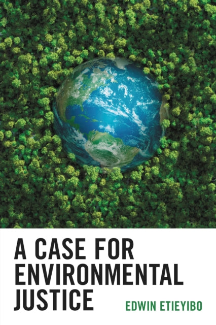 Book cover of: Case for Environmental Justice. By: Edwin Etieyibo