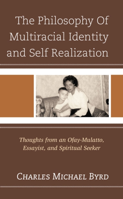 Book cover of: Philosophy of Multiracial Identity and Self Realization. By: Charles Michael Byrd