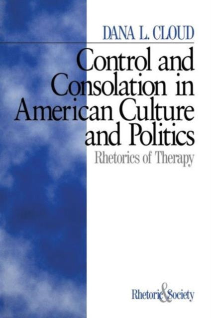 Book cover of: Control and Consolation in American Culture and Politics. By: Dana L. Cloud