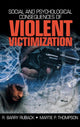 Book cover of: Social and Psychological Consequences of Violent Victimization. By: R. Barry Ruback