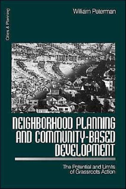 Book cover of: Neighborhood Planning and Community-Based Development. By: William Peterman