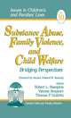 Book cover of: Substance Abuse, Family Violence and Child Welfare