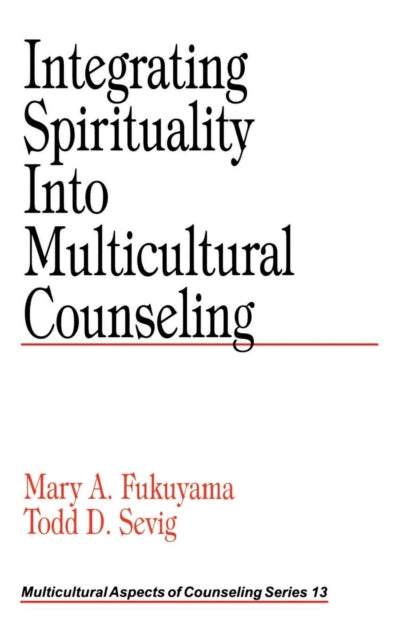 Book cover of: Integrating Spirituality into Multicultural Counseling. By: Mary A. Fukuyama