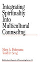 Book cover of: Integrating Spirituality into Multicultural Counseling. By: Mary A. Fukuyama