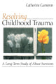Book cover of: Resolving Childhood Trauma