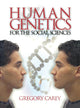 Book cover of: Human Genetics for the Social Sciences. By: Gregory Carey