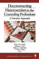 Book cover of: Deconstructing Heterosexism in the Counseling Professions