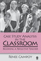 Book cover of: Case Study Analysis in the Classroom. By: Renee W. Campoy
