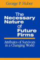 Book cover of: Necessary Nature of Future Firms. By: George P. Huber