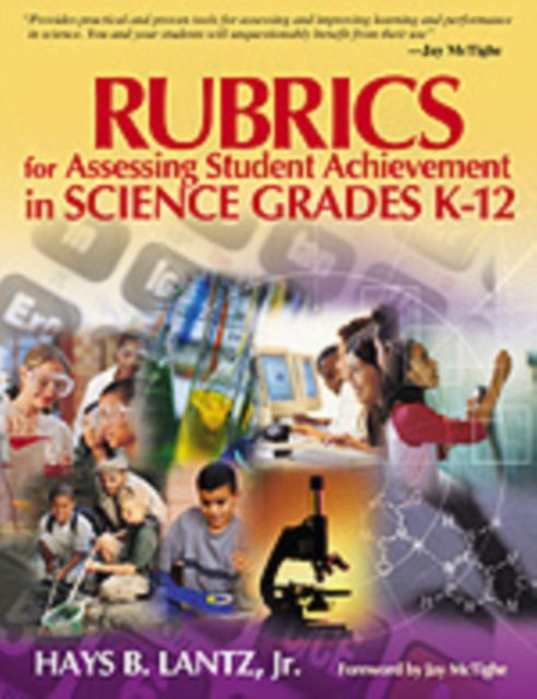 Book cover of: Rubrics for Assessing Student Achievement in Science Grades K-12. By: Hays B., Jr. Lantz
