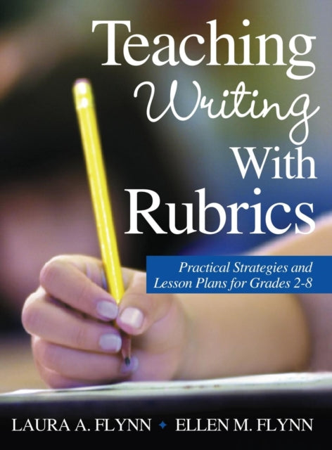 Book cover of: Teaching Writing With Rubrics. By: Laura A. Flynn