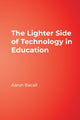 Book cover of: Lighter Side of Technology in Education. By: Aaron Bacall