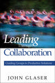 Book cover of: Leading Through Collaboration. By: John P. Glaser
