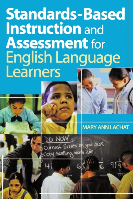 Book cover of: Standards-Based Instruction and Assessment for English Language Learners. By: Mary Ann Lachat