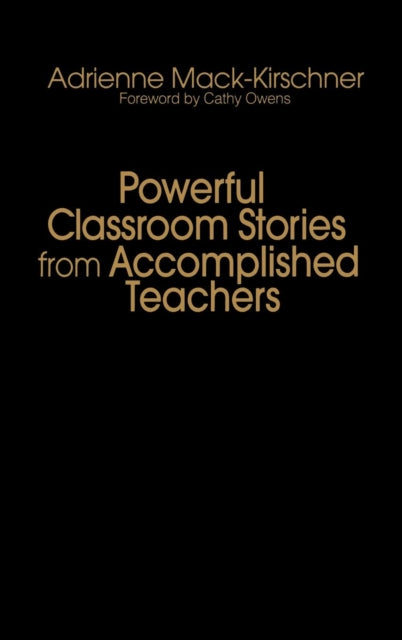 Book cover of: Powerful Classroom Stories from Accomplished Teachers. By: Adrienne M. Mack-Kirschner