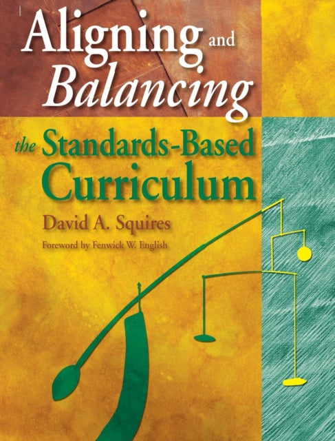 Book cover of: Aligning and Balancing the Standards-Based Curriculum. By: David A. Squires