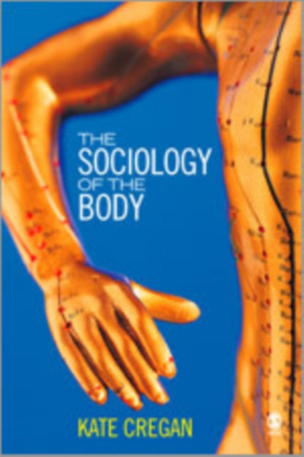 Book cover of: Sociology of the Body. By: Kate Cregan