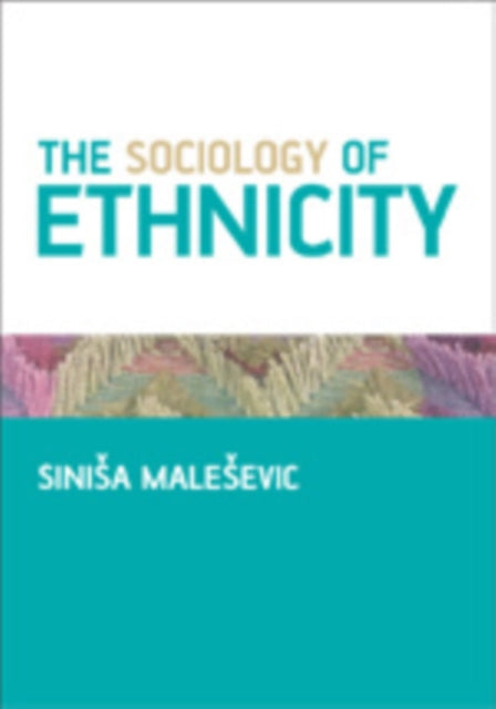Book cover of: Sociology of Ethnicity. By: Sinisa Malesevic