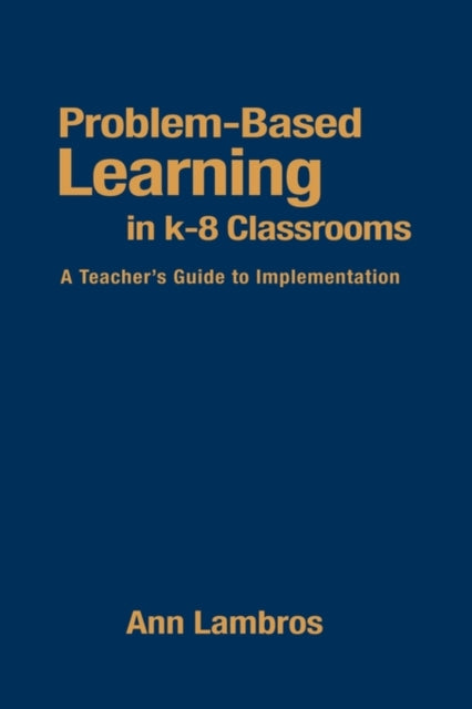Book cover of: Problem-Based Learning in K-8 Classrooms. By: Ann Lambros