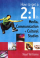 Book cover of: How to get a 2:1 in Media, Communication and Cultural Studies