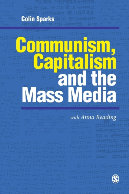 Book cover of: Communism, Capitalism and the Mass Media. By: Colin Sparks