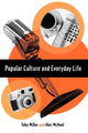 Book cover of: Popular Culture and Everyday Life. By: Toby Miller