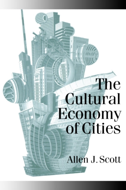 Book cover of: Cultural Economy of Cities. By: Allen J Scott