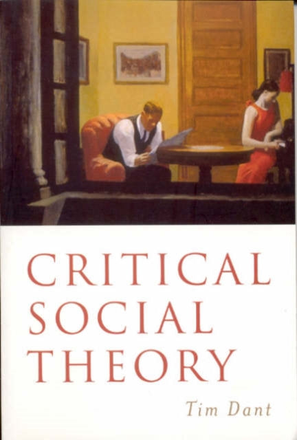 Book cover of: Critical Social Theory. By: Tim Dant