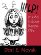 Book cover of: Help! It's an Indoor Recess Day. By: Dori E. Novak