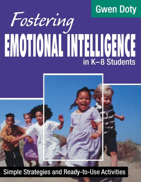 Book cover of: Fostering Emotional Intelligence in K-8 Students. By: Gwen Doty