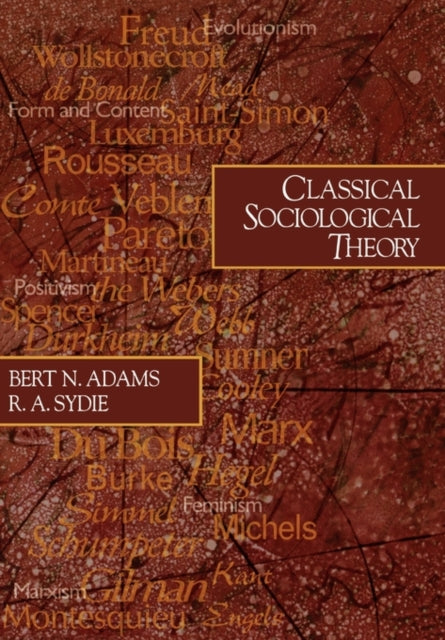 Book cover of: Classical Sociological Theory. By: Bert N. Adams
