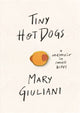 Book cover of: Tiny Hot Dogs. By: Mary Giuliani