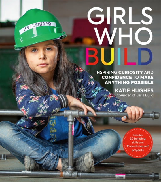 Book cover of: Girls Who Build. By: Katie Hughes