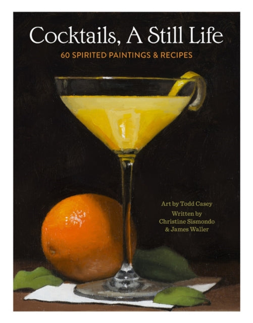 Book cover of: Cocktails, A Still Life. By: Christine Sismondo