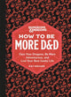 Book cover of: Dungeons & Dragons: How to Be More D&D. By: Kat Kruger