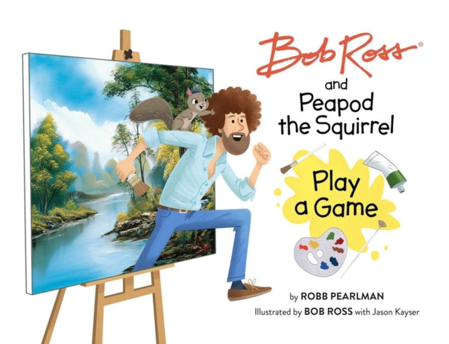 Book cover of: Bob Ross and Peapod the Squirrel Play a Game. By: Robb Pearlman