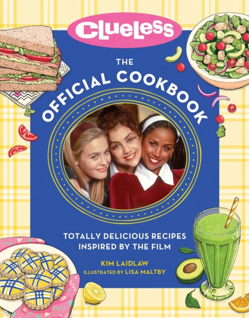 Book cover of: Clueless: The Official Cookbook. By: Kim Laidlaw