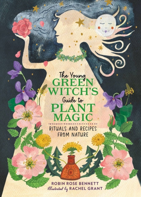 Book cover of: The Young Green Witch's Guide to Plant Magic. By: Robin Rose Bennett