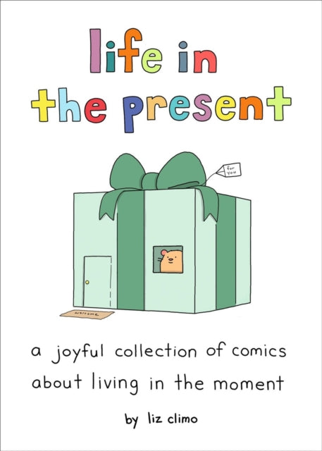 Book cover of: Life in the Present. By: Liz Climo