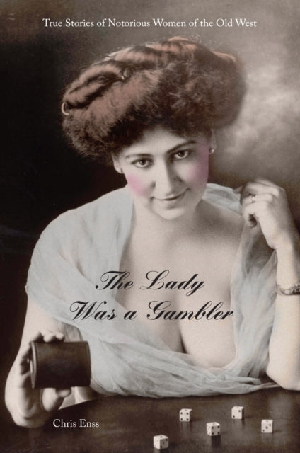 Book cover of: Lady Was a Gambler. By: Chris Enss