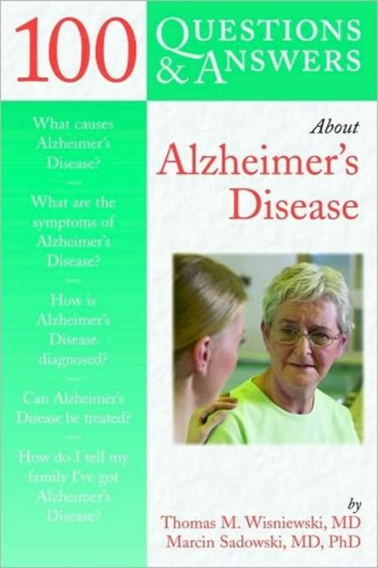 Book cover of: 100 Questions  &  Answers About Alzheimer's Disease. By: Thomas M. Wisniewski