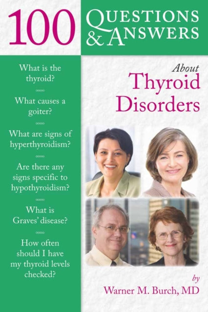 Book cover of: 100 Questions & Answers About Thyroid Disorders. By: Warner M. Burch